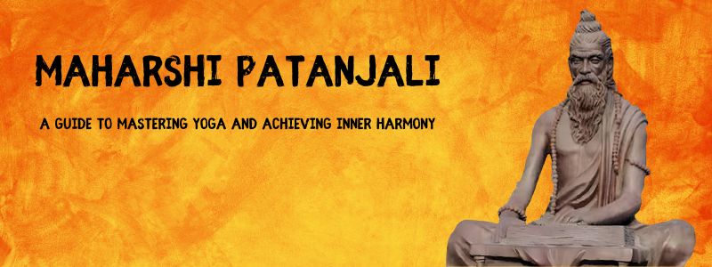 The Life and Legacy of Maharshi Patanjali: A Journey Through Yoga and Its Timeless Importance